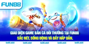 Game Bắn Cá Đổi Thưởng - Giải Trí Hấp Dẫn, Cơ Hội Nhận Quà Lớn